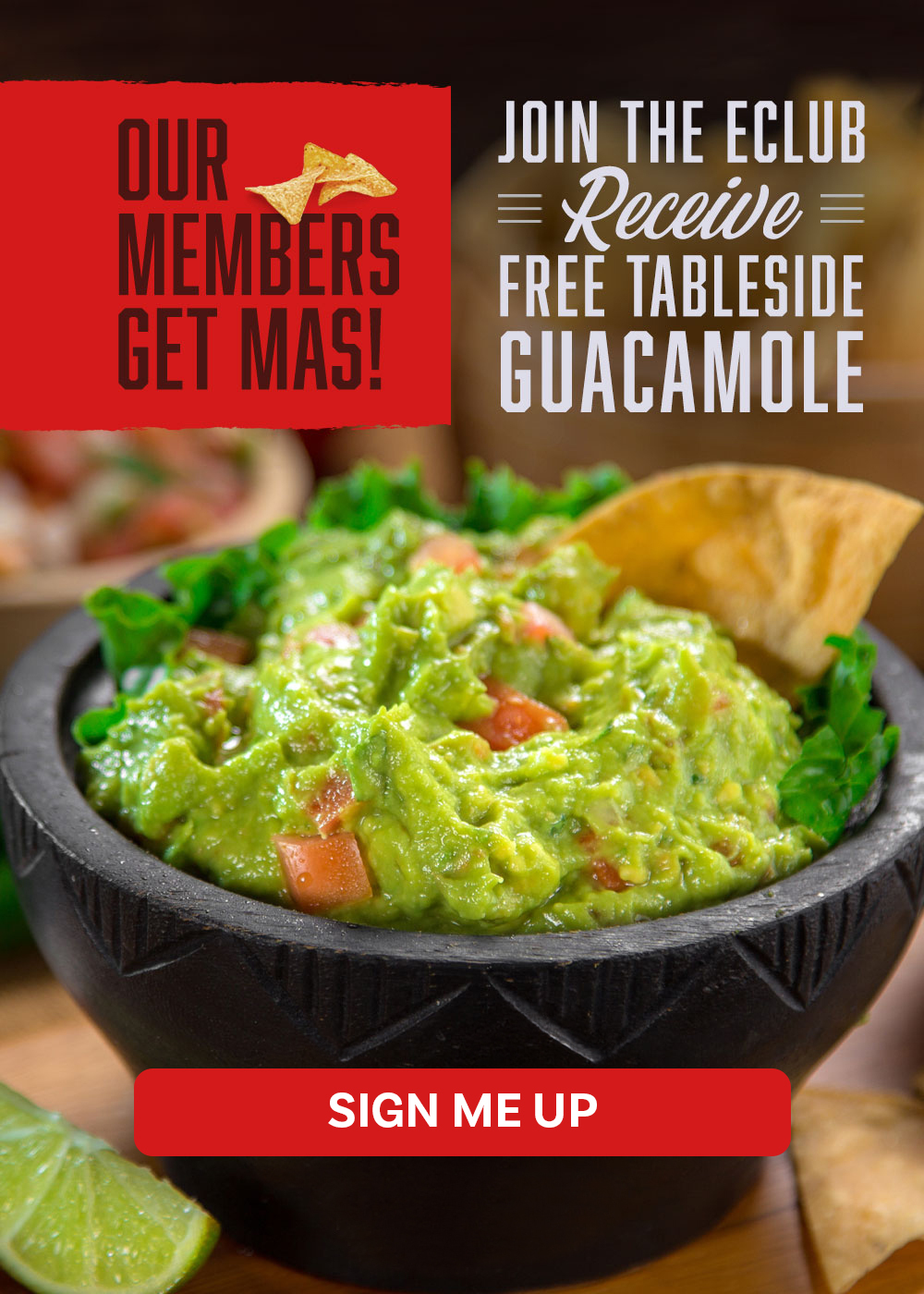 Our Members Get Mas - Join the EClub Receive Free Tableside Guacamole